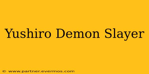 Yushiro Demon Slayer