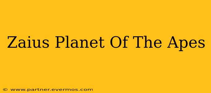 Zaius Planet Of The Apes