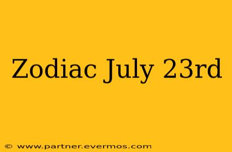 Zodiac July 23rd