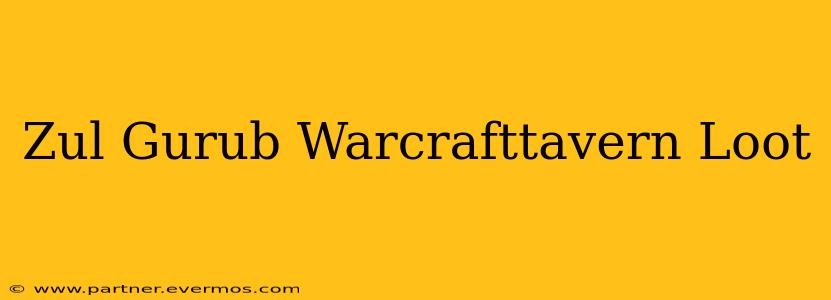 Zul Gurub Warcrafttavern Loot