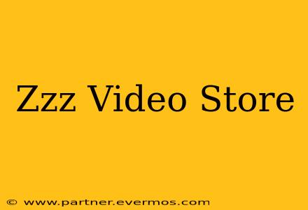 Zzz Video Store